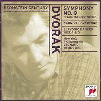 Leonard Bernstein - Dvoř&aacute;k: Symphony No. 9 "From the New World"; Carnival Overture; Slavonic Dances Nos. 1 & 3