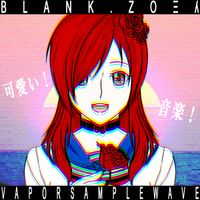 Ｂｌａｎｋ．ｚｏｅｙ ゞョ閲 - VAporSamplewave