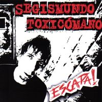 Segismundo Toxic&oacute;mano - Escapa!