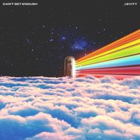 Levity - Can&rsquo;t Get Enough