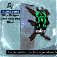 The Council Of Deetle - Willy Mc2gan: Don't Chip Dou Glas!