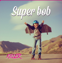Super Bob - Killer