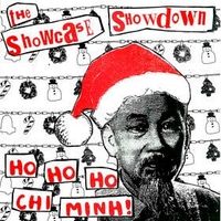 The Showcase Showdown - Ho Ho Ho Chi Minh! / Merry Christmas I Fucked Your Snowman