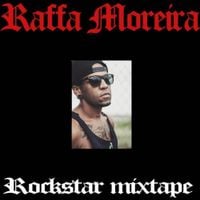 Raffa Moreira - Rockstar Mixtape