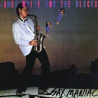 James White & The Blacks - Sax Maniac