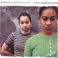 Sisters Underground - In the Neighbourhood