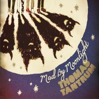 Thomas Tantrum - Mad By Moonlight