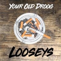 Your Old Droog - Looseys