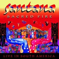 Santana - Sacred Fire: Live in South America
