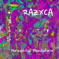 Razxca - Morzophiliac Plundsvhorm