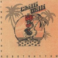 Chilli Willi & The Red Hot Peppers - Kings of The Robot Rhythm