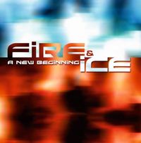 Fire & Ice - A New Beginning