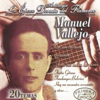 Manuel Vallejo - Manuel Vallejo, La &Eacute;poca Dorada Del Flamenco