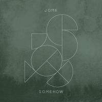 Jome - Somehow