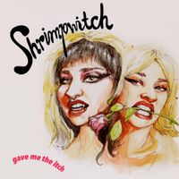 Shrimpwitch - Gave me the itch