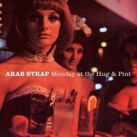 Arab Strap - Monday at the Hug & Pint