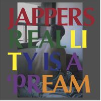 JAPPERS - REALITY IS A DREAM