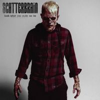 SCATTERBRAIN - Look What You Made Me Do