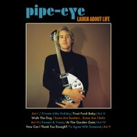 Pipe-eye - Laugh About Life