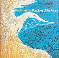 Incantation - Panpipes Of The Andes