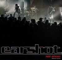 Earshot - Not Afraid