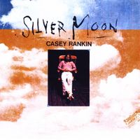 Casey Rankin - Silver Moon