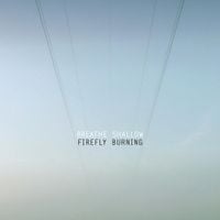 Firefly Burning - Breathe Shallow
