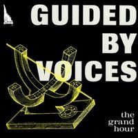 Guided by Voices - The Grand Hour