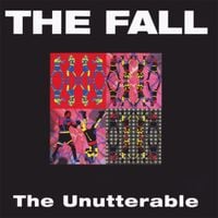 The Fall - The Unutterable (2025 Expanded Edition)