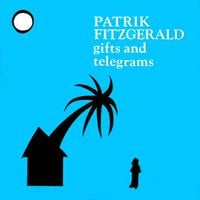 Patrik Fitzgerald - Gifts And Telegrams