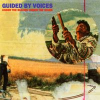 Guided by Voices - Under the Bushes Under the Stars
