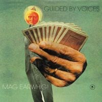 Guided by Voices - Mag Earwhig!
