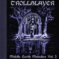 Trollslayer - Middle Earth Melodies, Vol. 2