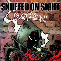 Snuffed On Sight - Slippin