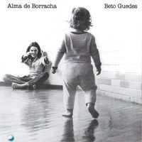Beto Guedes - Alma De Borracha