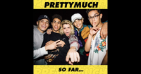 PRETTYMUCH - PRETTYMUCH So Far...