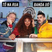 Banda Uó - T&ocirc; Na Rua