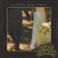 Luke Combs - Giving Her Away