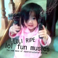 Loli Ripe - lol fun musics