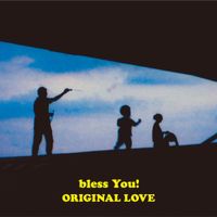 Original Love - bless You!