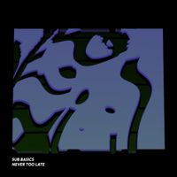 Sub Basics - Never Too Late