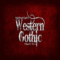 Half Deaf Clatch - Western Gothic (Chapter Two)