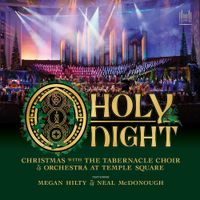 The Tabernacle Choir At Temple Square - O Holy Night: Christmas With The Tabernacle Choir and Orchestra at Temple Square