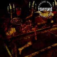 Those Who Bring The Torture - Those Who Bring the Torture
