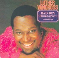 Luther Vandross - Bad Boy / Having A Party