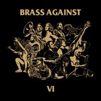 Brass Against - VI