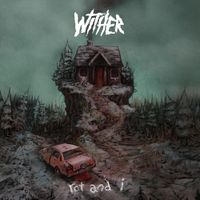 Wither - Rot and I