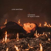 Leire Mart&iacute;nez - Historias de Aquella Ni&ntilde;a