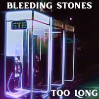 Bleeding Stones - Too Long