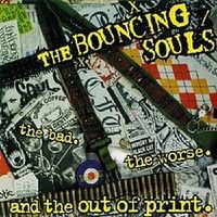 The Bouncing Souls - The Bad. The Worse. and The Out of Print